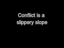Conflict is a slippery slope