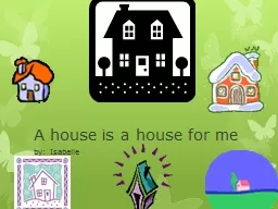 A house is a house for me