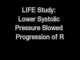 LIFE Study: Lower Systolic Pressure Slowed Progression of R