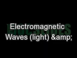 Electromagnetic Waves (light) &