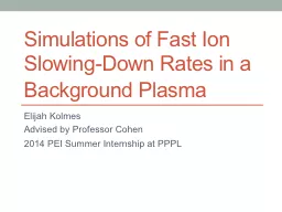Simulations of Fast Ion Slowing-Down Rates in a Background
