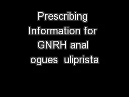 Prescribing Information for GNRH anal ogues  uliprista