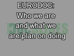 EURODOC: Who we are and what we are/plan on doing