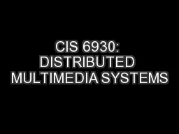CIS 6930: DISTRIBUTED MULTIMEDIA SYSTEMS