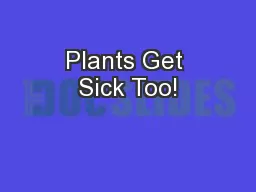 Plants Get Sick Too!