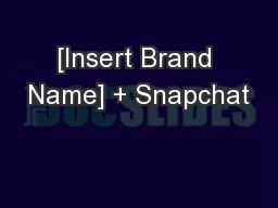 [Insert Brand Name] + Snapchat