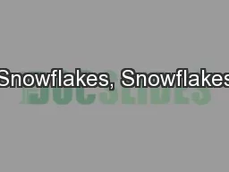 Snowflakes, Snowflakes