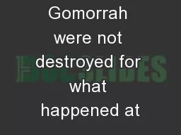 Sodom and Gomorrah were not destroyed for what happened at