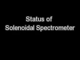 Status of Solenoidal Spectrometer