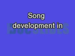 Song development in