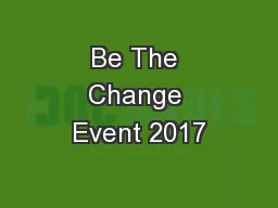 Be The Change Event 2017