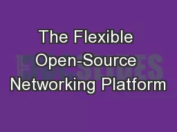 The Flexible Open-Source Networking Platform
