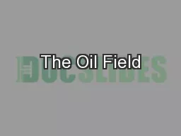 The Oil Field