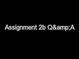 Assignment 2b Q&A