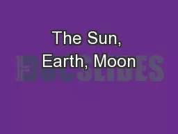 The Sun, Earth, Moon