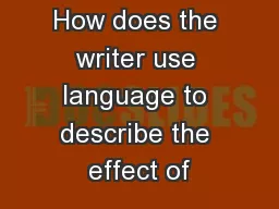 How does the writer use language to describe the effect of