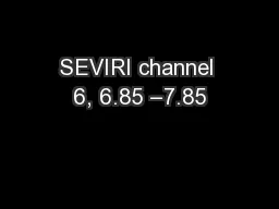 SEVIRI channel 6, 6.85 –7.85