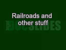 Railroads and other stuff
