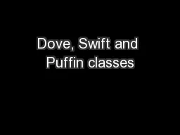 Dove, Swift and Puffin classes