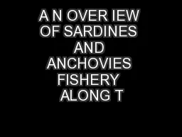 A N OVER IEW OF SARDINES AND ANCHOVIES FISHERY ALONG T