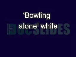 ‘Bowling alone’ while