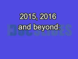 2015, 2016 and beyond: