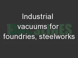 Industrial vacuums for foundries, steelworks