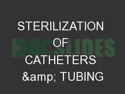 STERILIZATION OF CATHETERS & TUBING