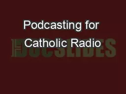 Podcasting for Catholic Radio