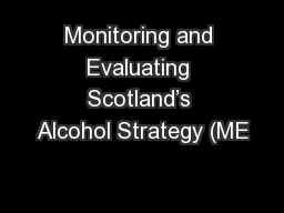 Monitoring and Evaluating Scotland’s Alcohol Strategy (ME