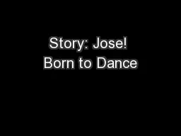 Story: Jose! Born to Dance