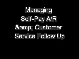 Managing Self-Pay A/R & Customer Service Follow Up