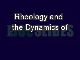 Rheology and the Dynamics of