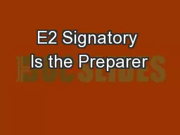 E2 Signatory Is the Preparer