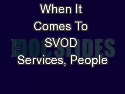 When It Comes To SVOD Services, People
