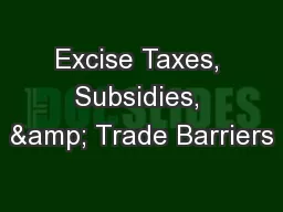 Excise Taxes, Subsidies, & Trade Barriers