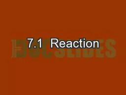 7.1  Reaction