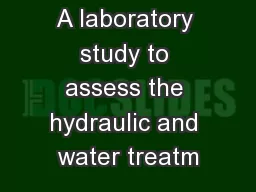 A laboratory study to assess the hydraulic and water treatm