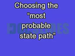 Choosing the “most probable state path”