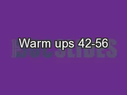 Warm ups 42-56