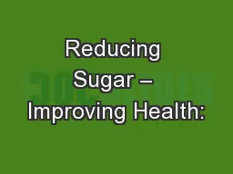 Reducing Sugar – Improving Health: