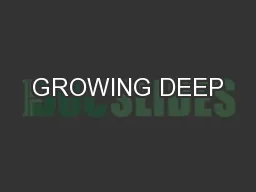 GROWING DEEP