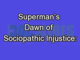 Superman’s Dawn of Sociopathic Injustice: