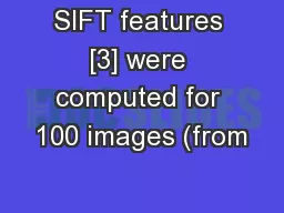 SIFT features [3] were computed for 100 images (from