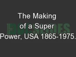 The Making of a Super Power, USA 1865-1975.