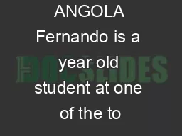 ANGOLA Fernando is a year old student at one of the to
