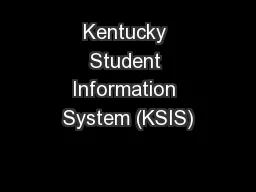 Kentucky Student Information System (KSIS)