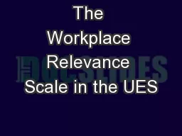 The Workplace Relevance Scale in the UES