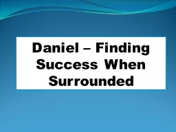 Daniel – Finding Success When Surrounded