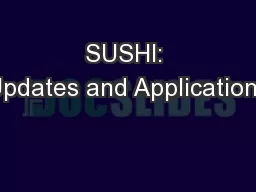 SUSHI: Updates and Applications